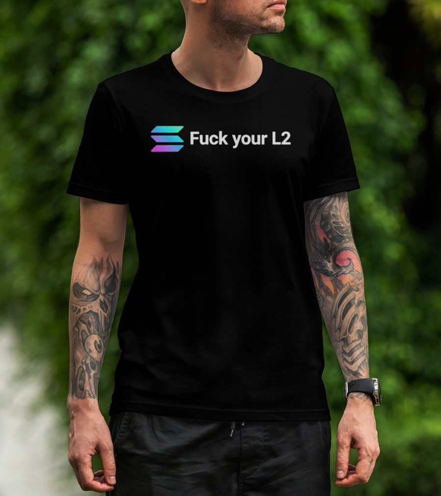 Solana Fuck Your L2 Crypto T-Shirt