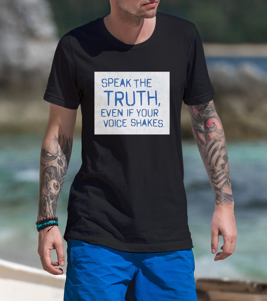 Speak The Truth Even If Your Voice Shakes Blue Lettering Empowerment T-Shirt