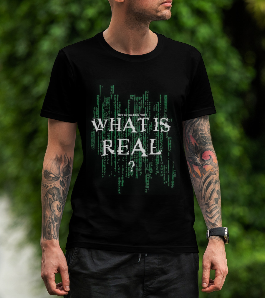 How Do You Define Real What Is Real Matrix Style Green T-Shirt