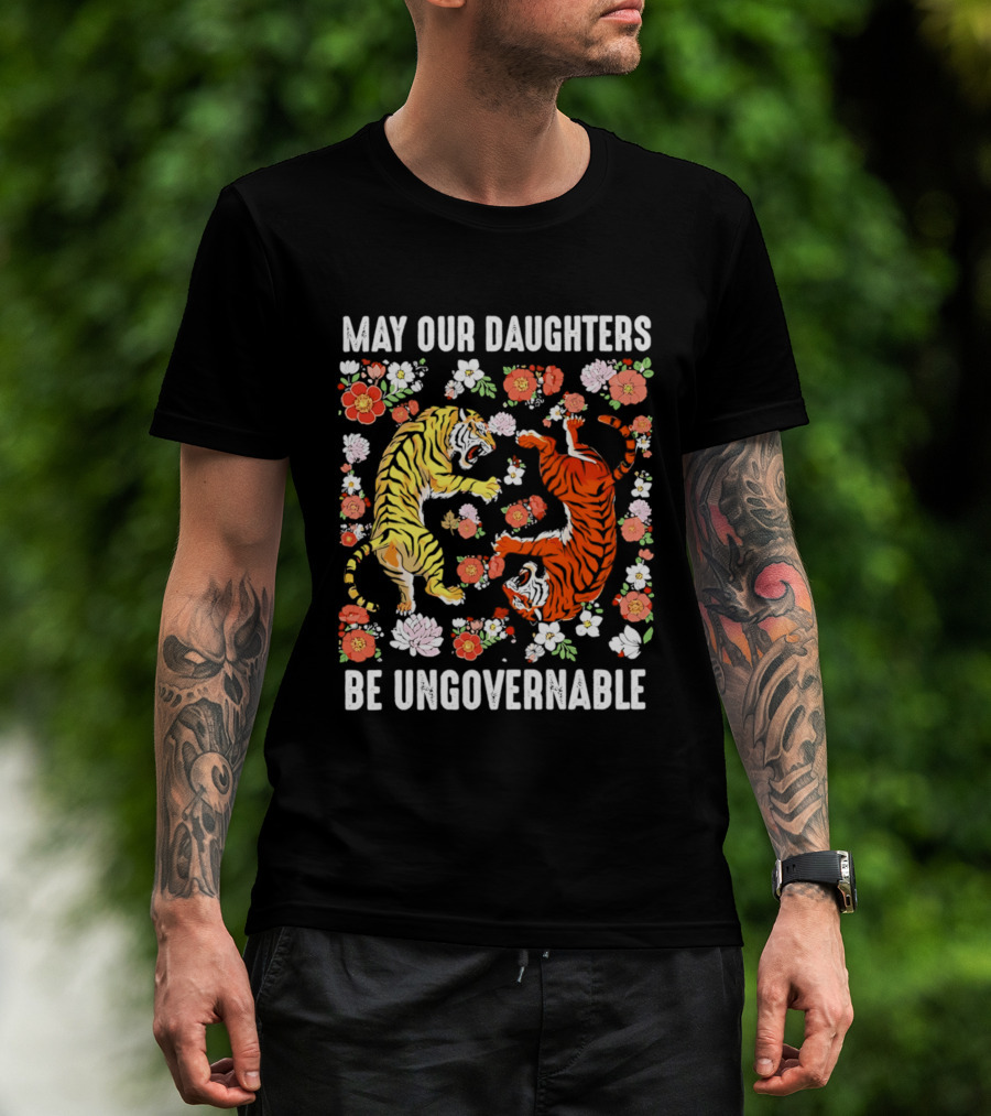 May Our Daughters Be Ungovernable Tigers With Floral Motif T-Shirt