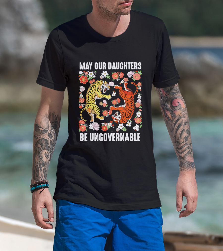 May Our Daughters Be Ungovernable Tigers With Floral Motif T-Shirt
