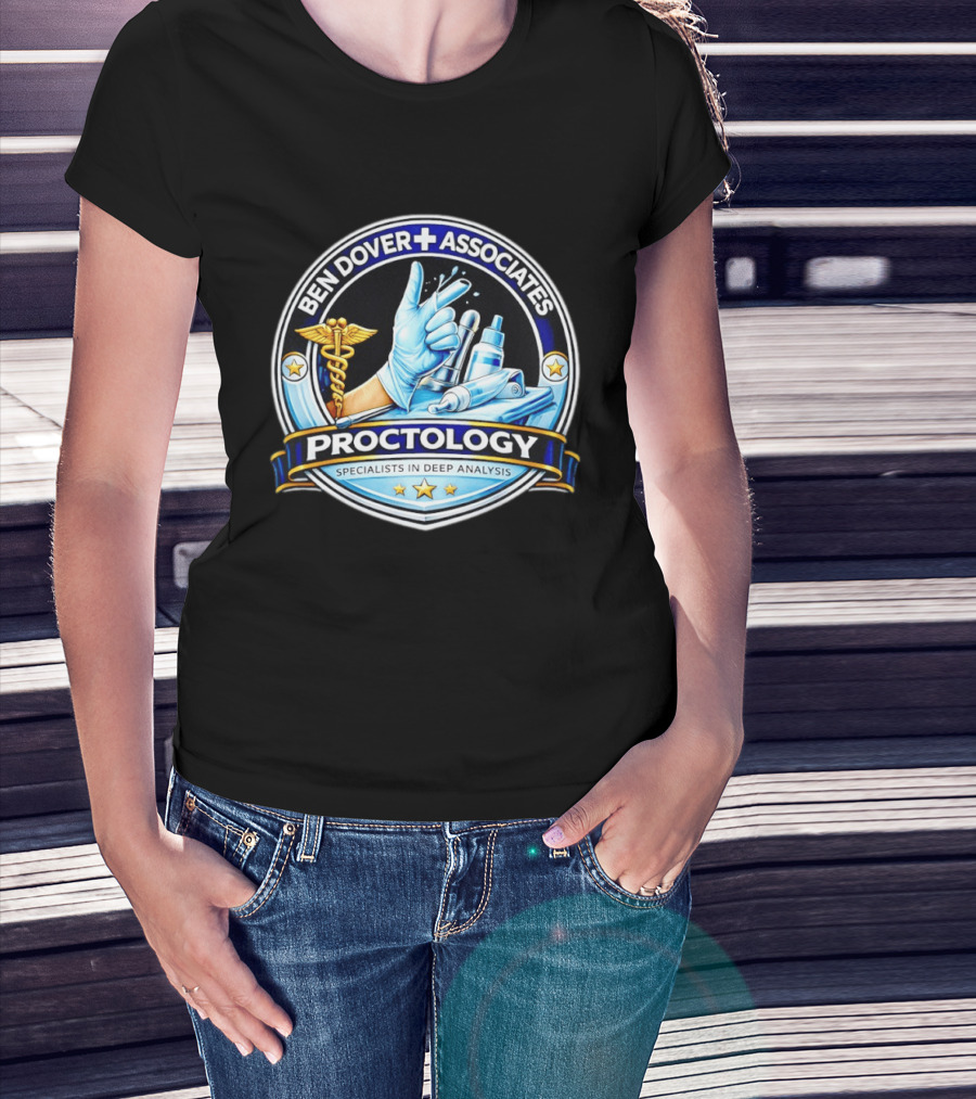 Ben Dover Associates Proctology Specialists In Deep Analysis T-Shirt