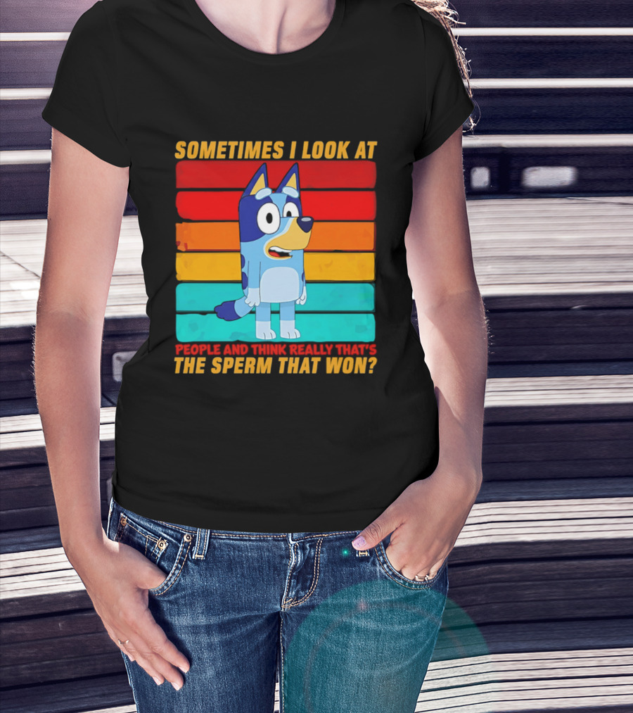 Bluey Sometimes I Look At People And Think Really That's The Sperm That Won Character Rainbow T-Shirt