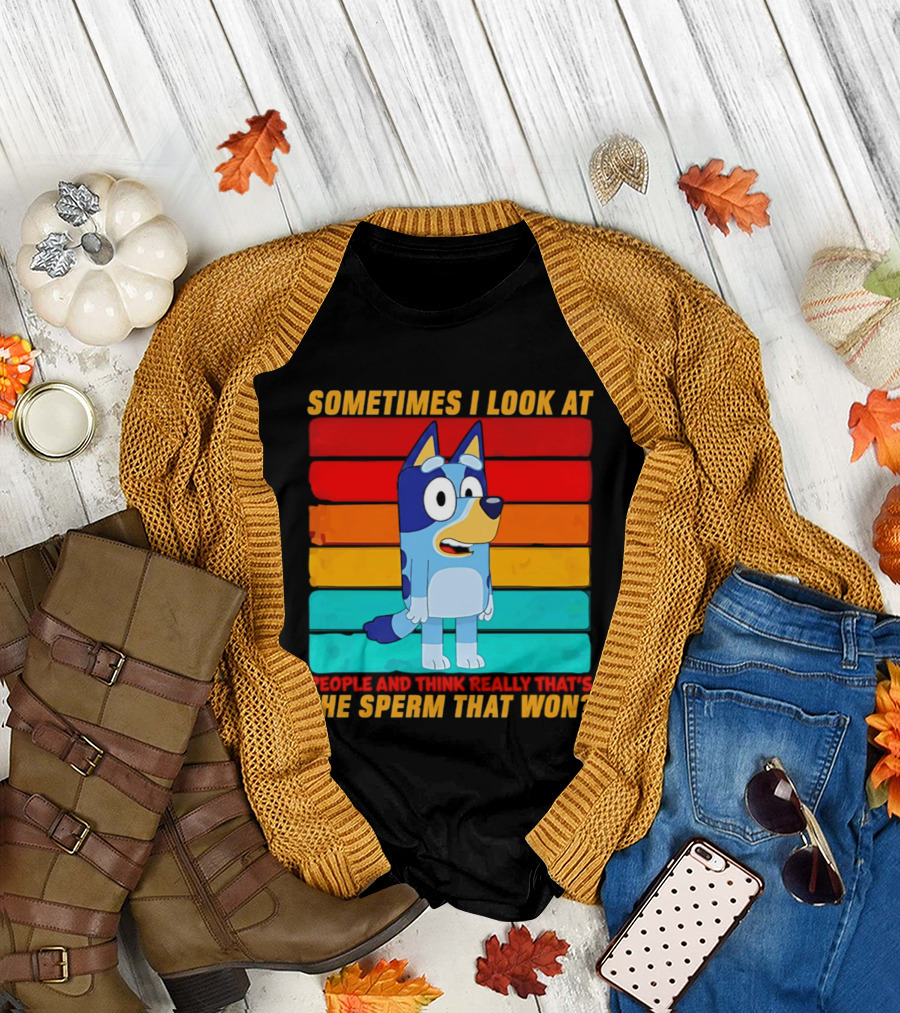 Bluey Sometimes I Look at People and Think Really That's the Sperm That Won Character Rainbow T-Shirt