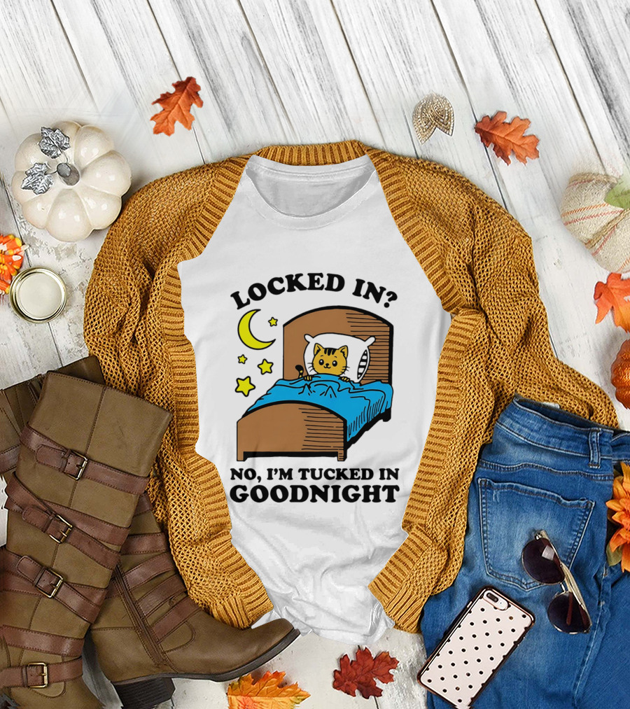 Locked In No I'm Tucked In Goodnight Cat Moon Stars Bedtime Comfort T-Shirt