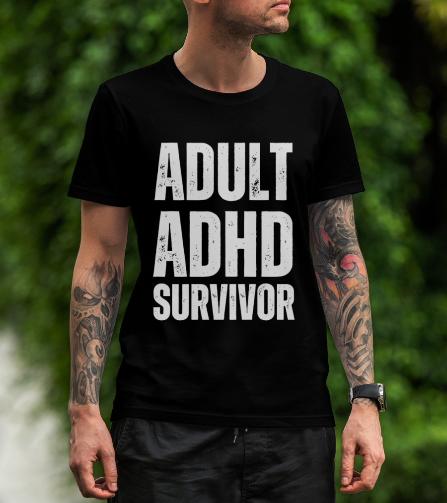 ADHD Survivor Bold Statement Wearable For Adults T-Shirt