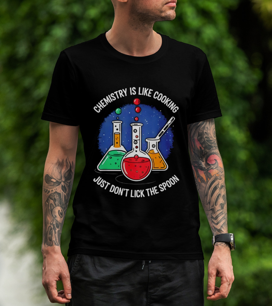 Chemistry Is Like Cooking Just Don't Lick The Spoon Beaker Science Humor T-Shirt