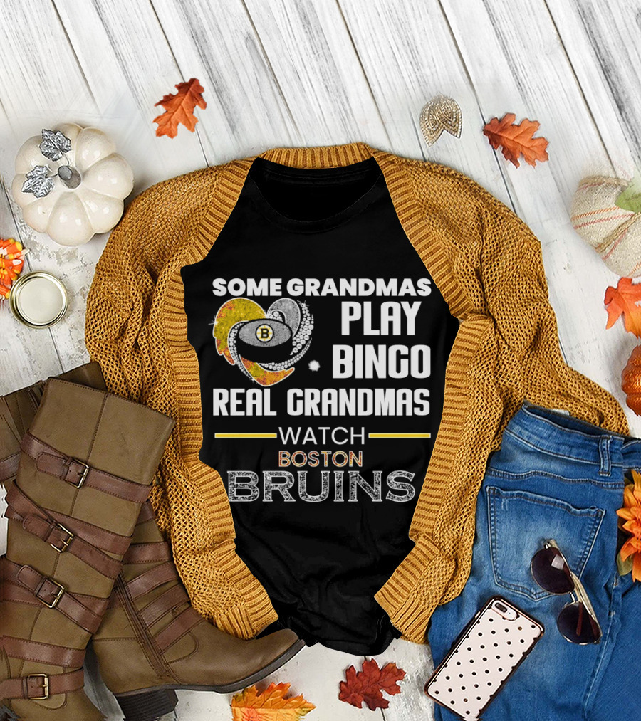 Some Grandmas Play Bingo Real Grandmas Boston Bruins T-Shirt