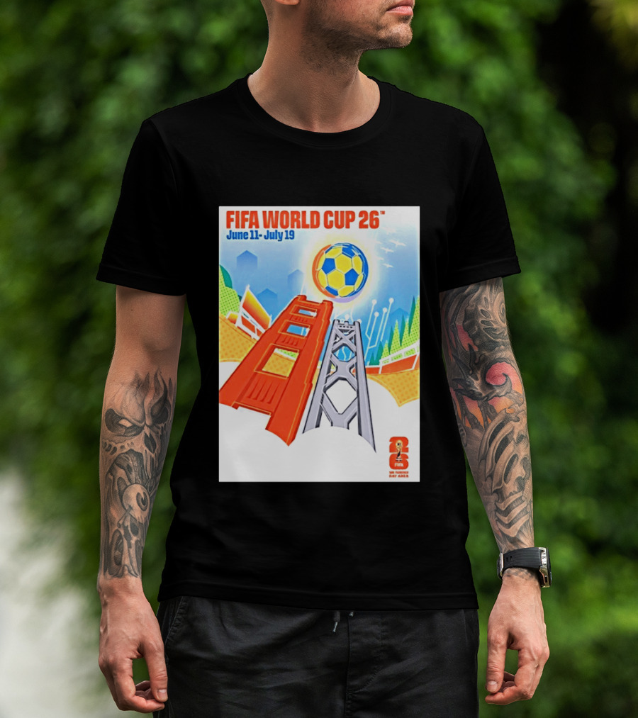 FIFA World Cup 26 San Francisco Bay Area Host June 11 July 19 2026 Leroid David T-Shirt