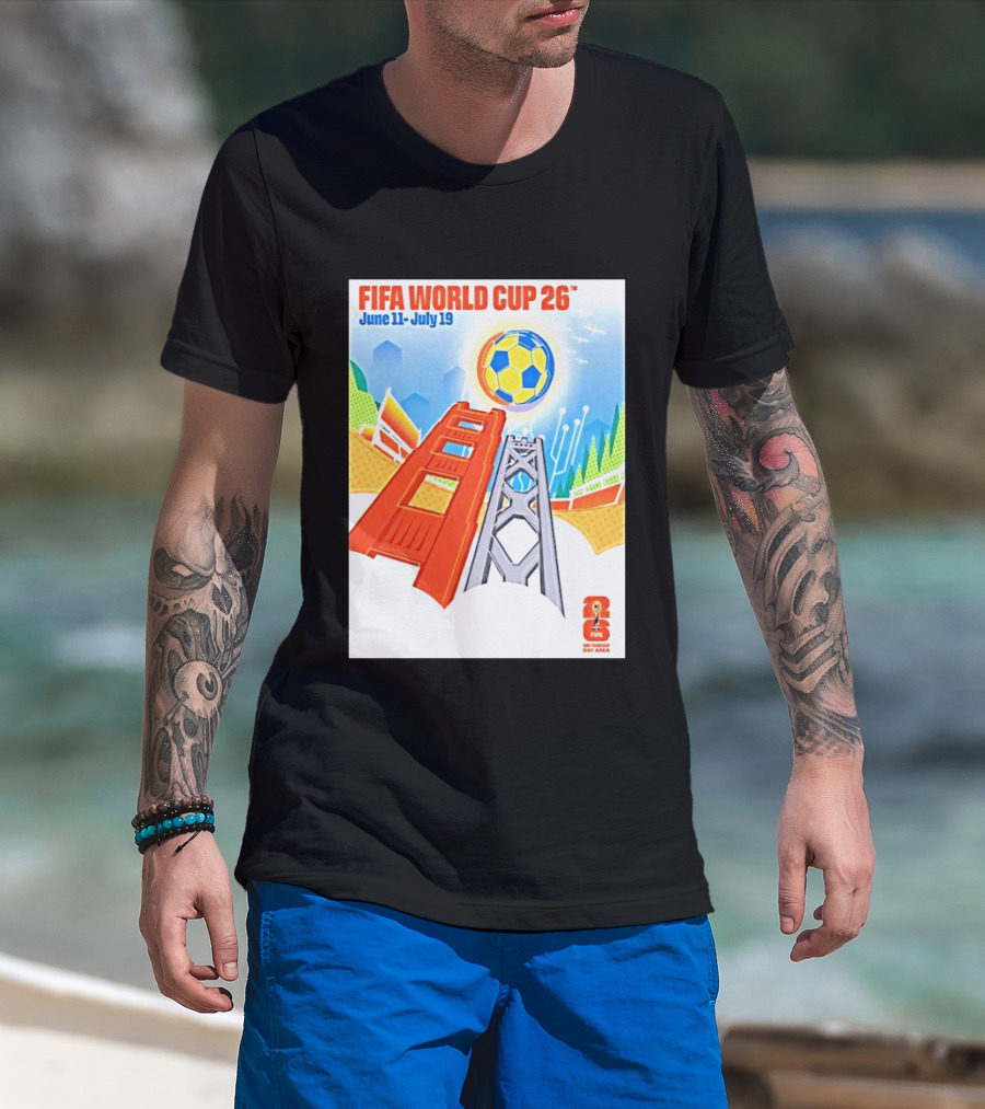 FIFA World Cup 26 San Francisco Bay Area Host June 11 July 19 2026 Leroid David T-Shirt