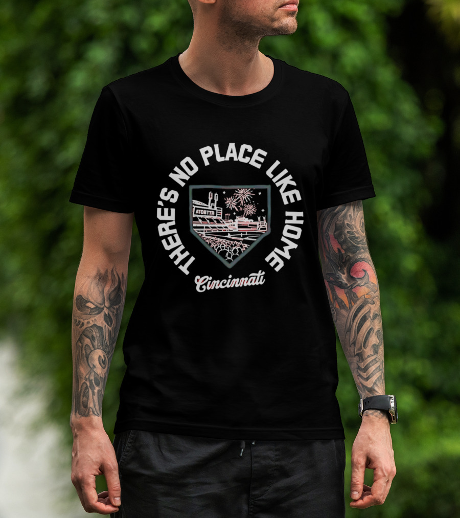 There's No Place Like Home Cincinnati Baseball Stadium Fireworks T-Shirt