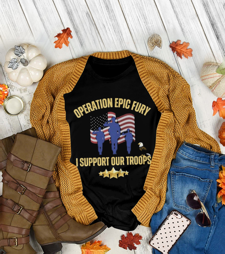 Operation Epic Fury I Support Our Troops Patriotic American Flag Soldiers Salute T-Shirt