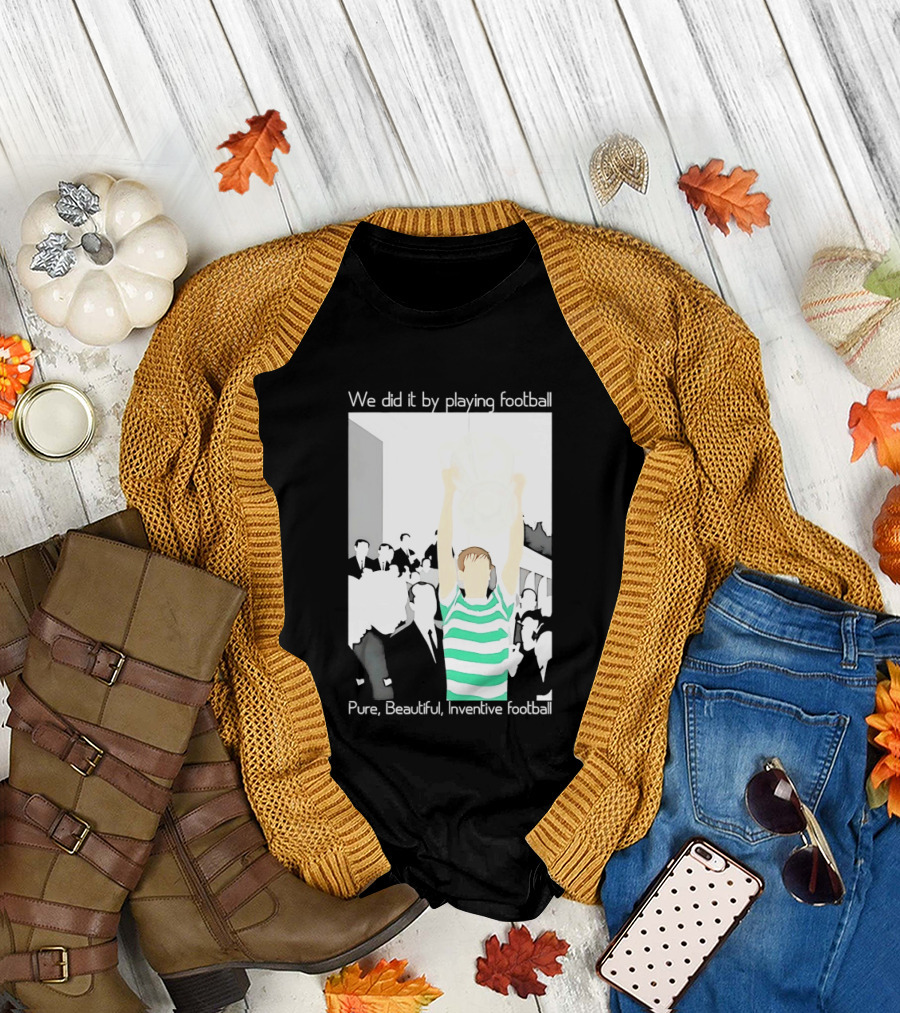 We Did It By Playing Football Pure Beautiful Inventive Football Soccer Victory Celebration T-Shirt