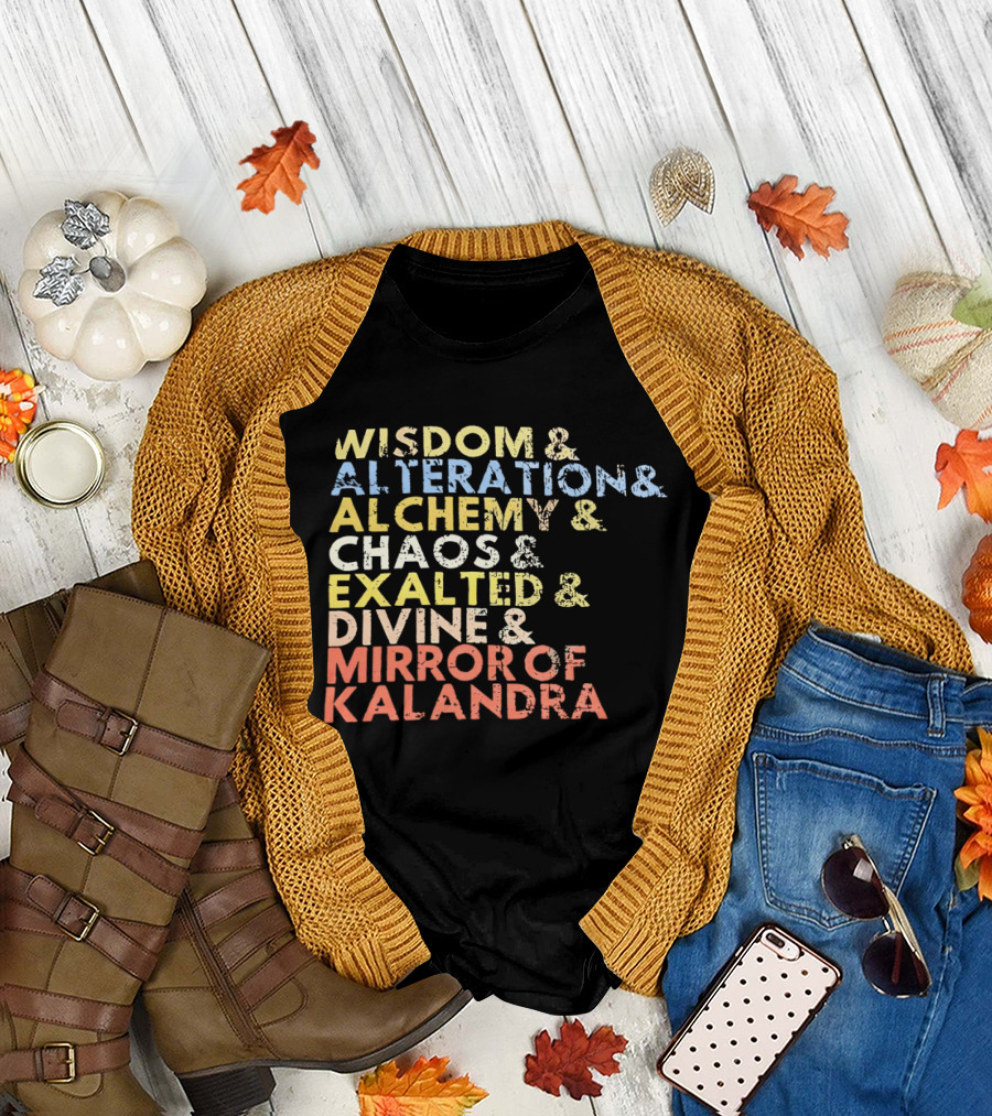 Wisdom Alteration Alchemy Chaos Exalted Divine Mirror Of Kalandra T-Shirt
