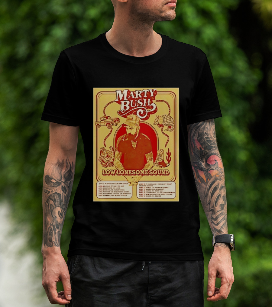 Marty Bush Low Lonesome Sound 2026 Album Release Tour Texas Colorado Kansas Missouri T-Shirt