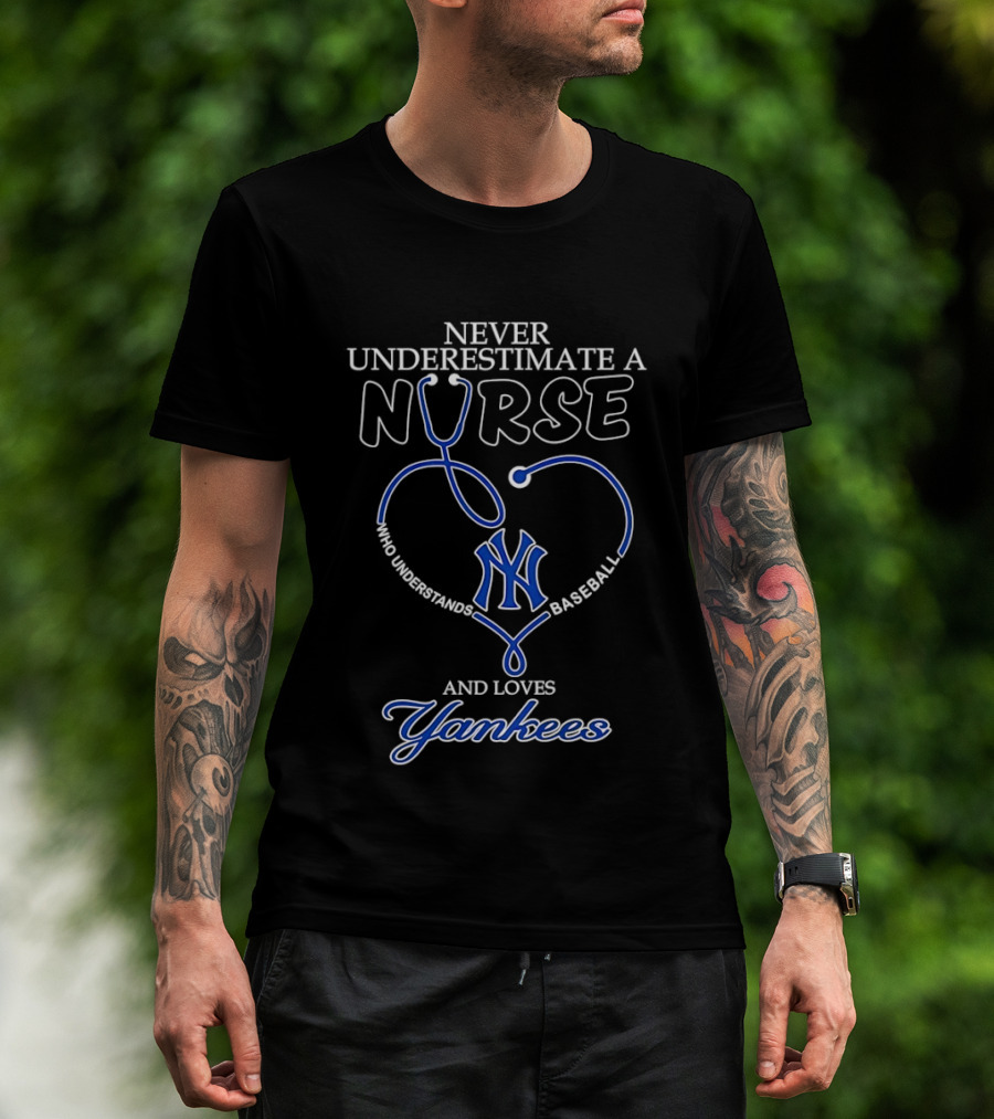 Never Underestimate A Nurse Who Understands Baseball And Loves Yankees T-Shirt