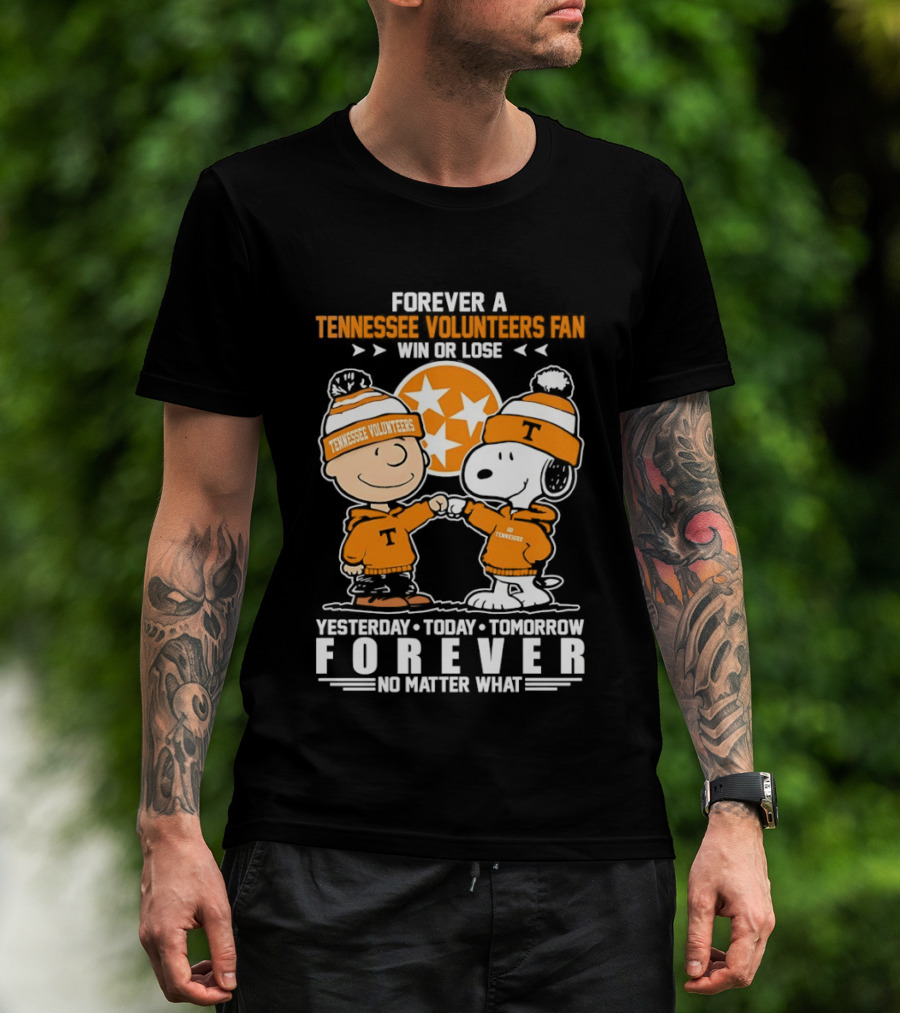Peanuts Tennessee Volunteers Win Or Lose Forever Yesterday Today Tomorrow No Matter What T-Shirt