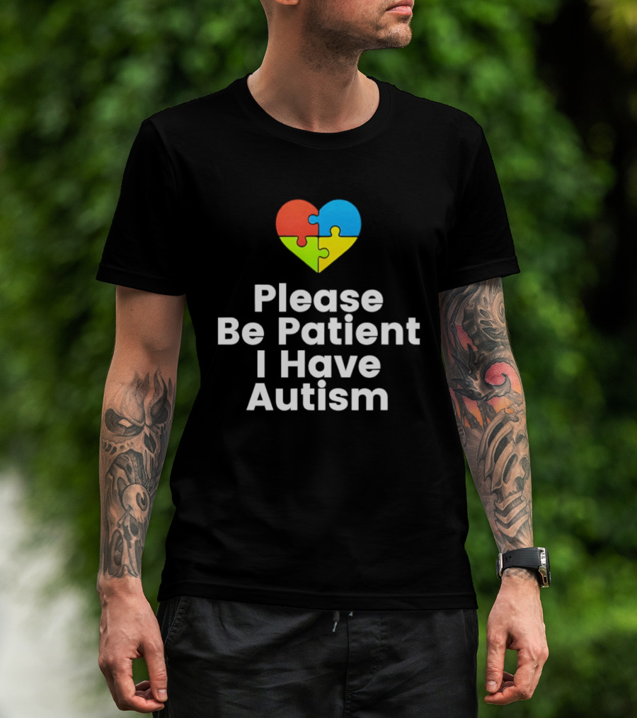 Please Be Patient I Have Autism Heart Puzzle Piece T-Shirt