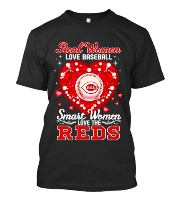 Real Women Love Baseball Smart Women Love The Reds T-Shirt