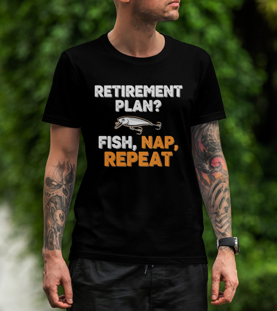 Retirement Plan Fish Nap Repeat Fishing Lure Retirement Humor T-Shirt