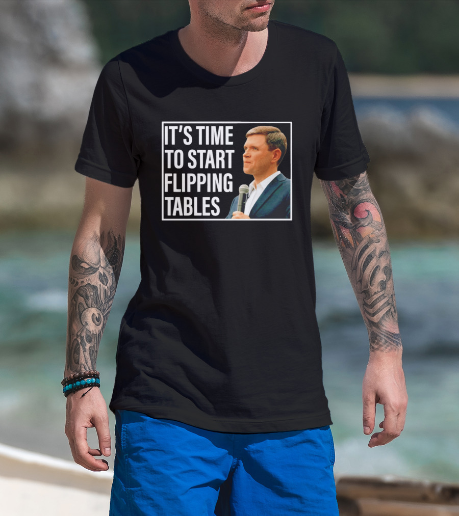 Talarico For Senate 2026 It's Time To Start Flipping Tables T-Shirt