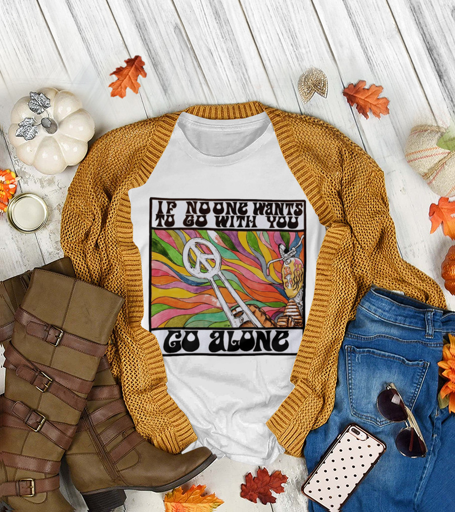 Peace Symbol Motorcycle Adventure Psychedelic Vibes If No One Wants To Go With You Go Alone T-Shirt