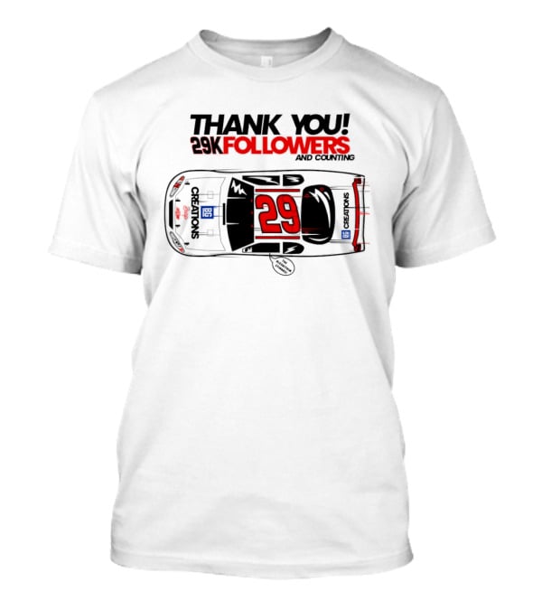 Thank You 29K Followers And Counting NASCAR Stock Car 29 T-Shirt