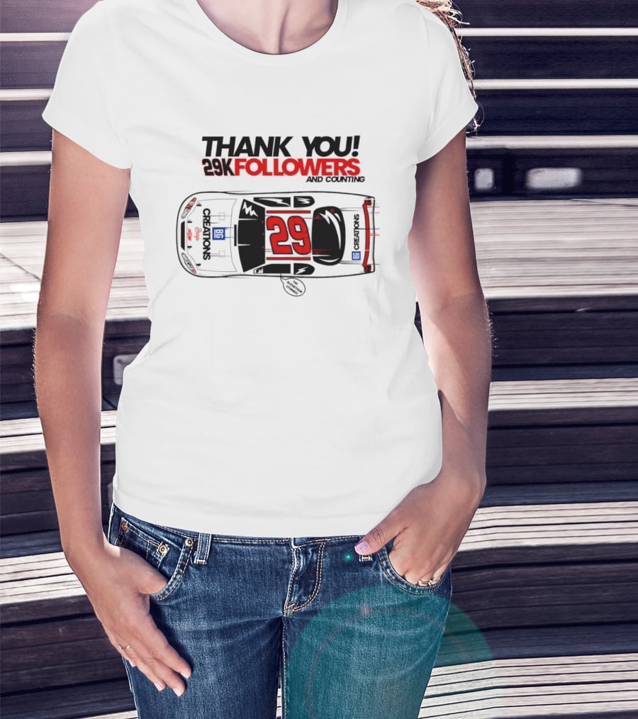 Thank You 29K Followers And Counting NASCAR Stock Car 29 T-Shirt