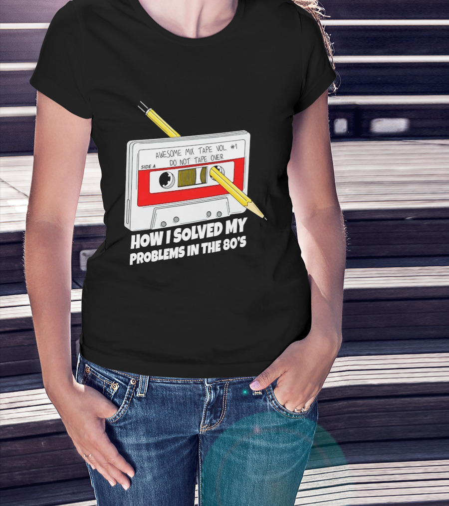 Cassette Tape Pencil Trick How I Solved My Problems In The 80s T-Shirt