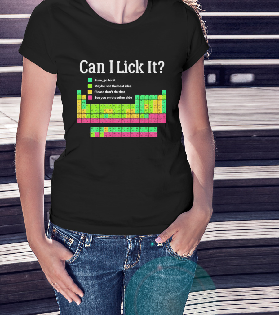 Can I Lick It Periodic Table For Science Teachers And Students T-Shirt