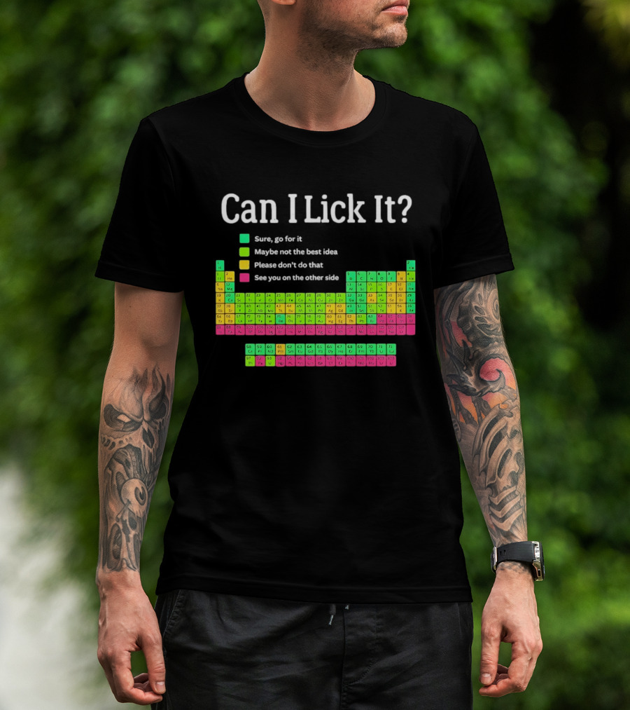 Can I Lick It Periodic Table For Science Teachers And Students T-Shirt