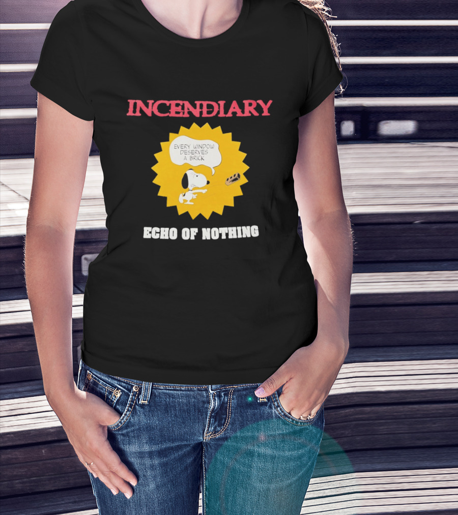 Incendiary Snoopy Every Window Deserves A Brick Echo Of Nothing T-Shirt
