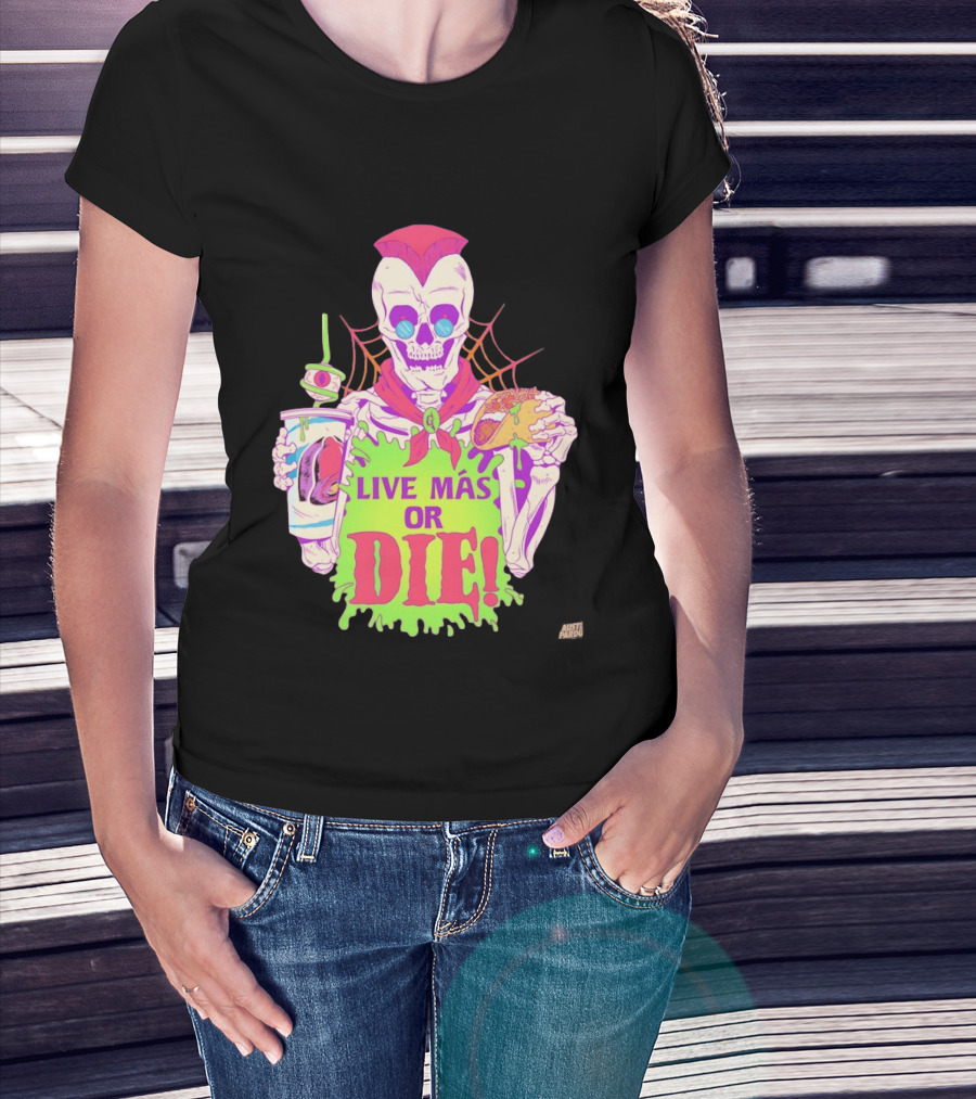 Live Más Or Die Skeleton With Taco And Drink Halloween T-Shirt