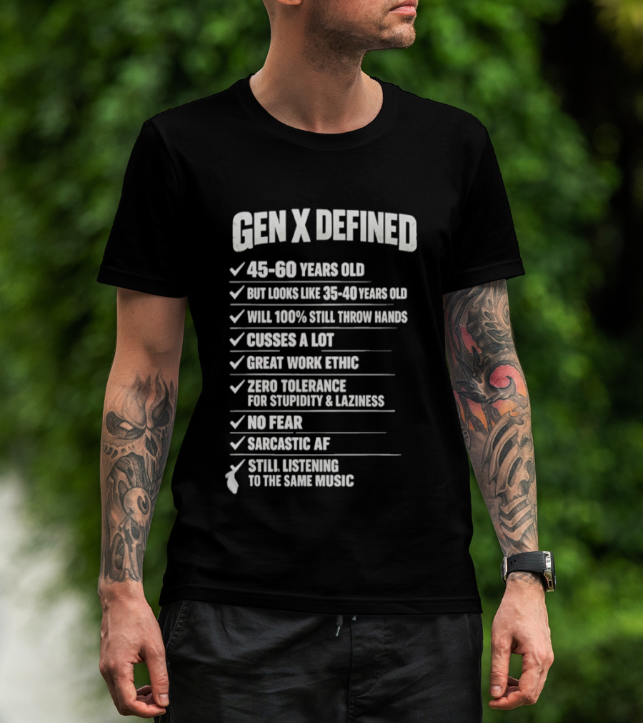 Gen X Defined 45 60 Years Old Looks Like 35 40 No Fear Great Work Ethic Sarcastic AF T-Shirt