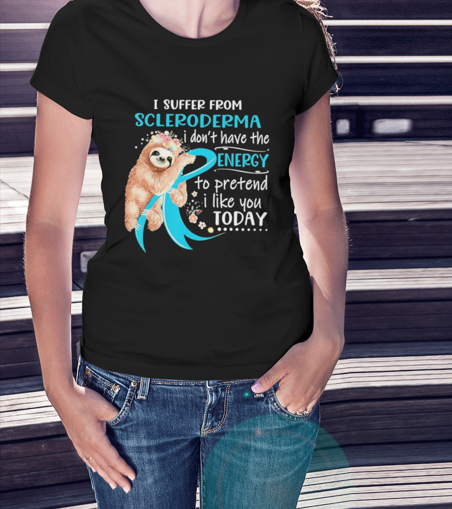 Scleroderma Awareness Sloth I Don't Have The Energy To Pretend Today T-Shirt