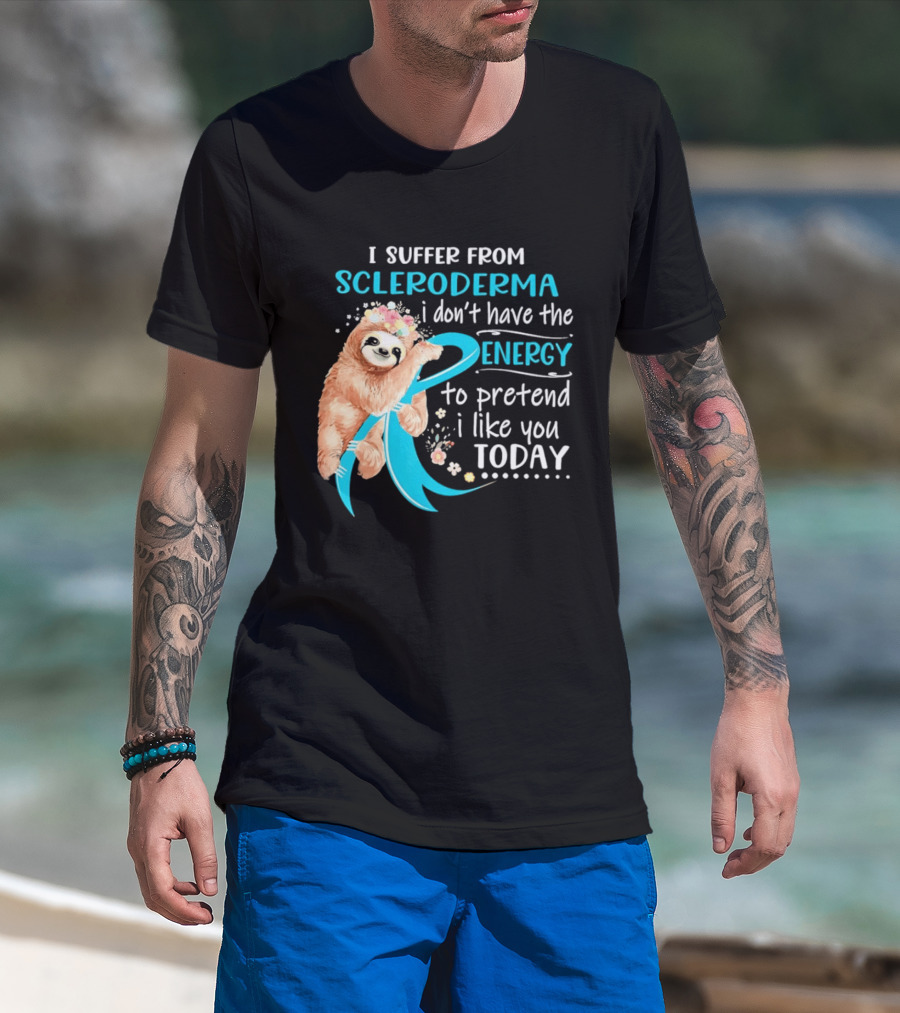 Scleroderma Awareness Sloth I Don't Have The Energy To Pretend Today T-Shirt