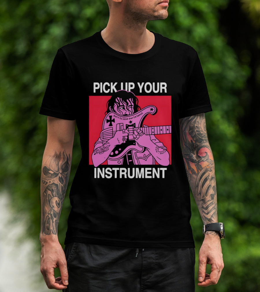 Pick Up Your Instrument Man Playing Guitar T-Shirt