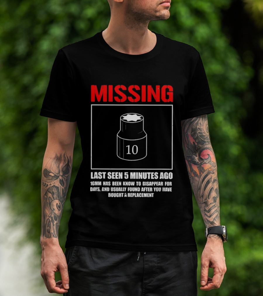 Missing Last Seen 5 Minutes Ago 10mm Disappear For Days Usually Found After You Buy Replacement T-Shirt