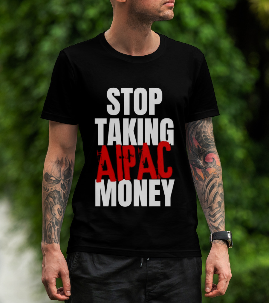 Stop Taking AIPAC Money T-Shirt