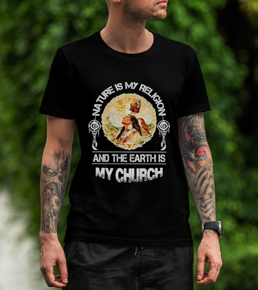 Native America Nature Is My Religion And The Earth Is My Church Symbolizing Connection With Eagles And Mountains T-Shirt