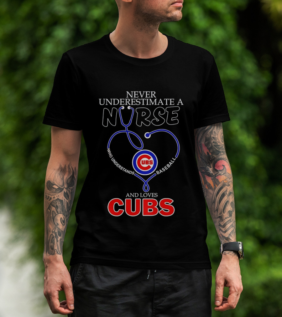 Never Underestimate A Nurse Who Understands Baseball And Loves Cubs T-Shirt