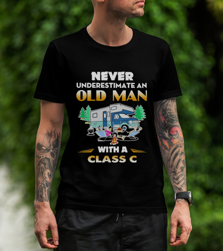Never Underestimate An Old Man With A Class C RV Camping Adventure T-Shirt