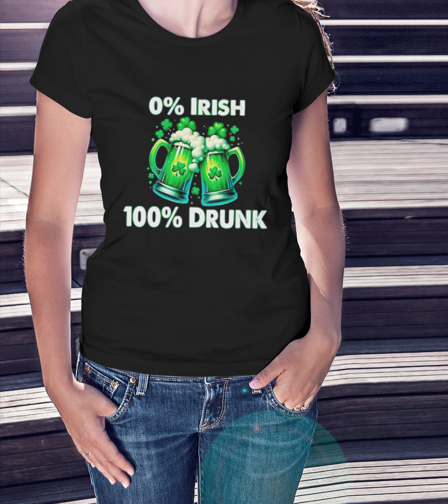 0% Irish 100% Drunk Green Beer S With Shamrocks T-Shirt