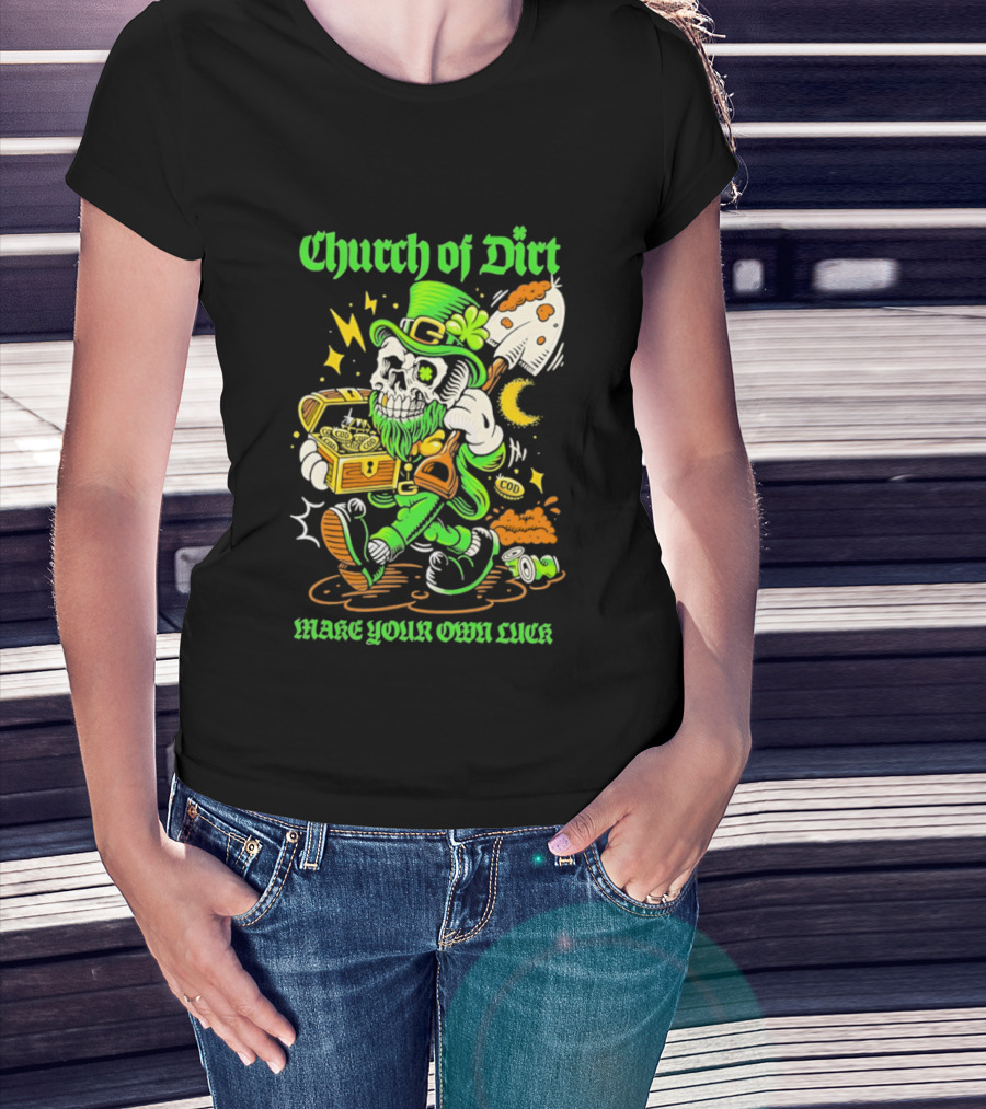 Church Of Dirt Skeleton Leprechaun Treasure Make Your Own Luck T-Shirt