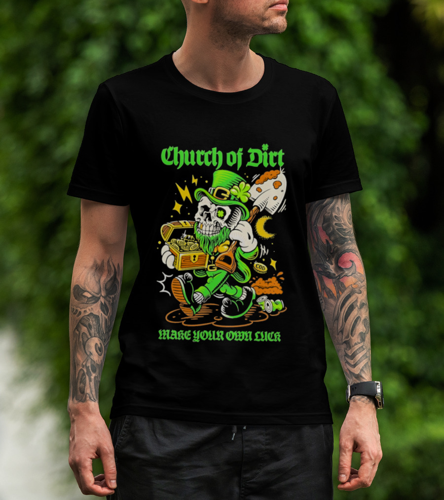 Church Of Dirt Skeleton Leprechaun Treasure Make Your Own Luck T-Shirt