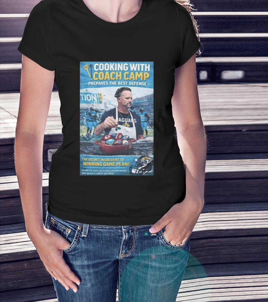 Cooking With Coach Camp Prepares The Best Defense Jaguars Winning Game Plan T-Shirt