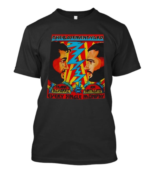 The Basement Yard Frank Alvarez Joe Santagato Every Single Monday T-Shirt