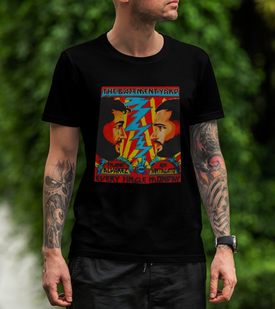 The Basement Yard Frank Alvarez Joe Santagato Every Single Monday T-Shirt