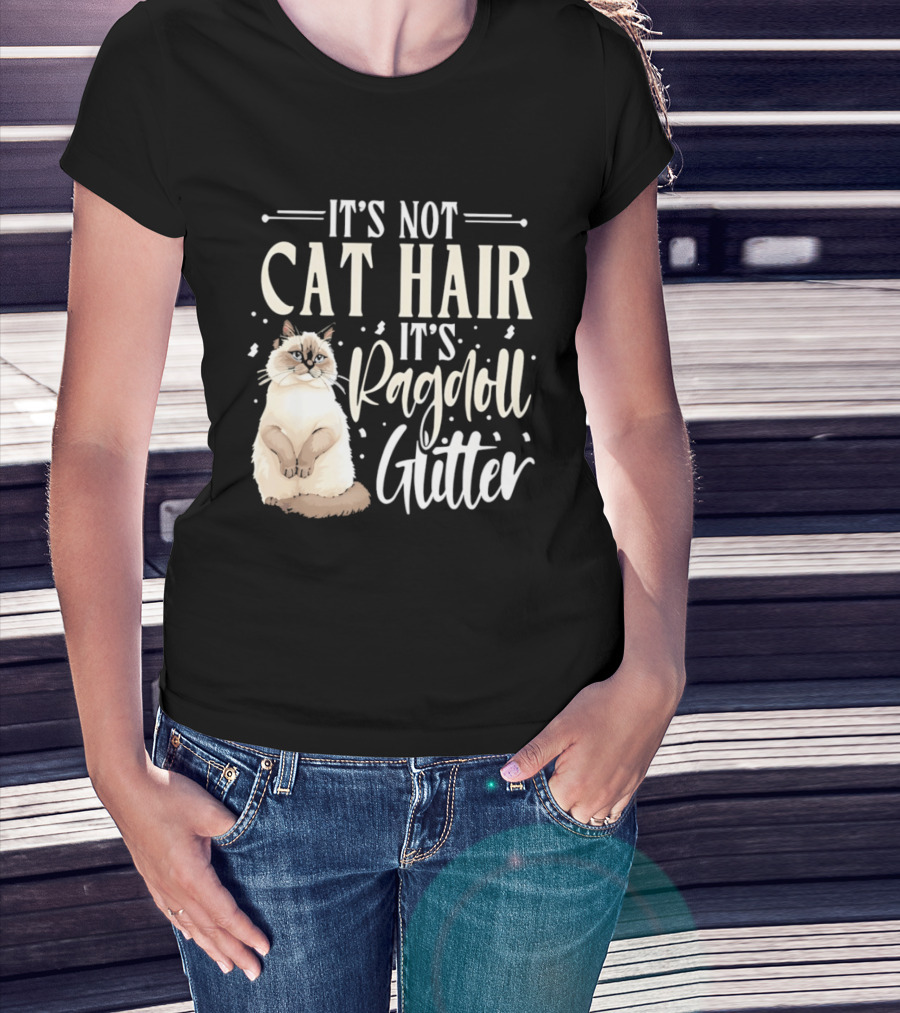 It's Not Cat Hair It's Ragdoll Glitter Funny Cat Lover T-Shirt