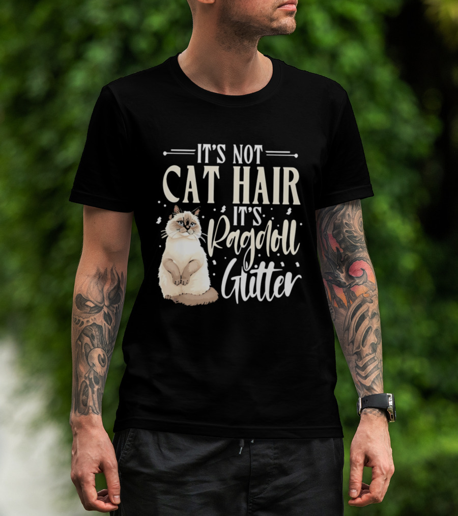 It's Not Cat Hair It's Ragdoll Glitter Funny Cat Lover T-Shirt